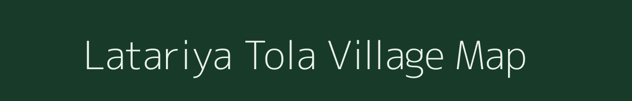 Latariya Tola village map in Madhya Pradesh