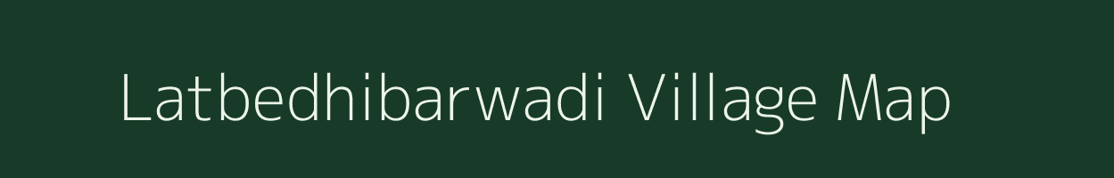 Latbedhibarwadi village map in Jharkhand