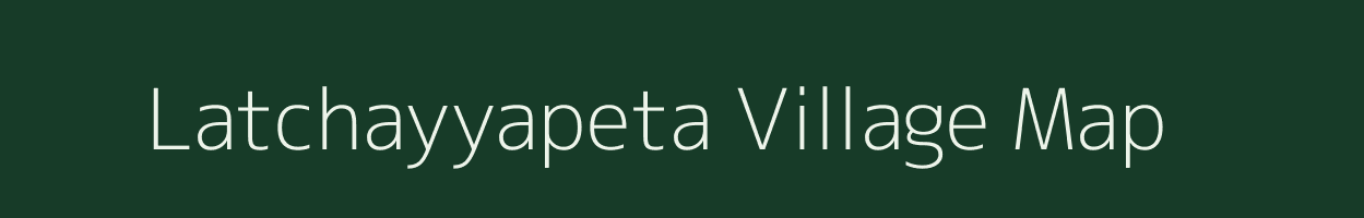 Latchayyapeta village map in Andhra Pradesh