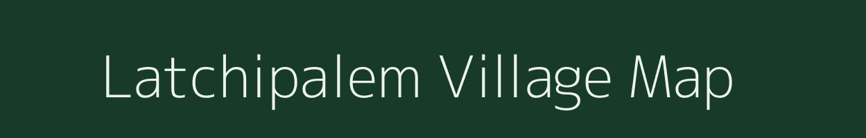 Latchipalem village map in Andhra Pradesh