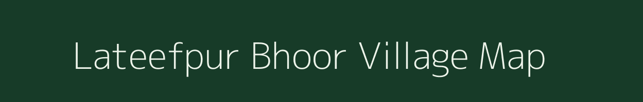 Lateefpur Bhoor village map in Uttar Pradesh