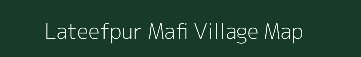 Lateefpur Mafi village map in Uttar Pradesh