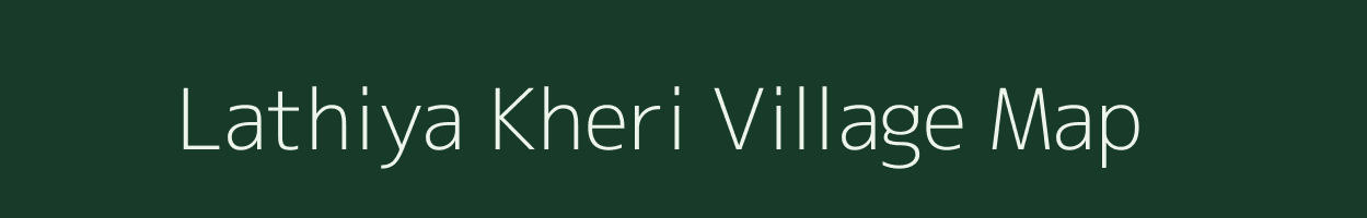 Lathiya Kheri village map in Rajasthan