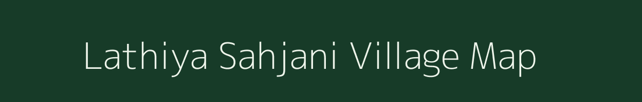 Lathiya Sahjani village map in Uttar Pradesh