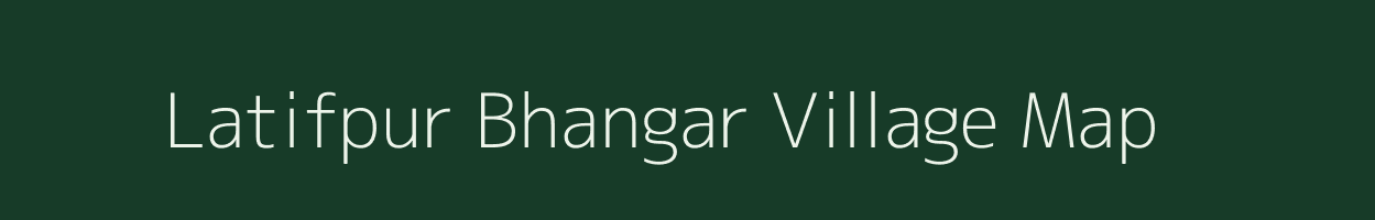 Latifpur Bhangar village map in Uttar Pradesh