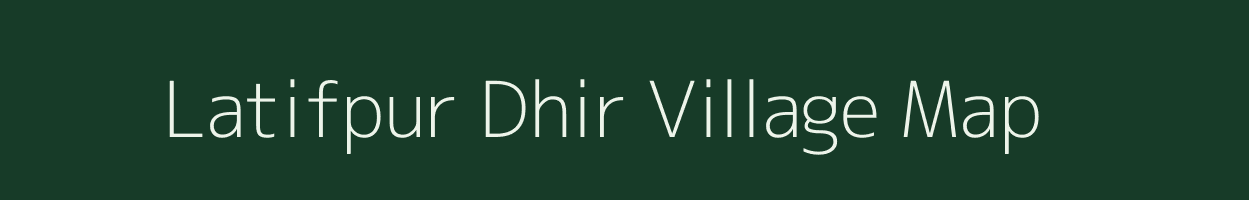 Latifpur Dhir village map in Uttar Pradesh