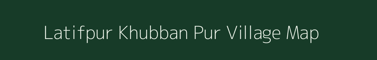 Latifpur Khubban Pur village map in Uttarakhand