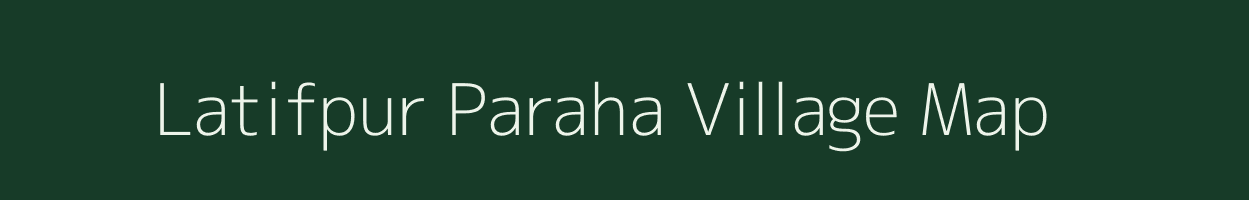 Latifpur Paraha village map in Bihar