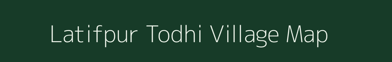 Latifpur Todhi village map in Uttar Pradesh
