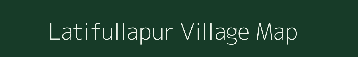Latifullapur village map in Uttar Pradesh
