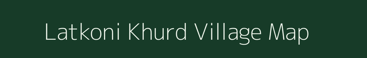 Latkoni Khurd village map in Chhattisgarh