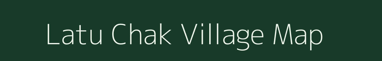 Latu Chak village map in Assam