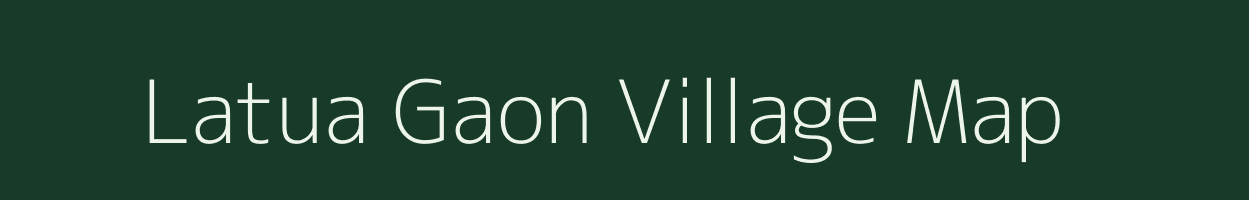 Latua Gaon village map in Assam