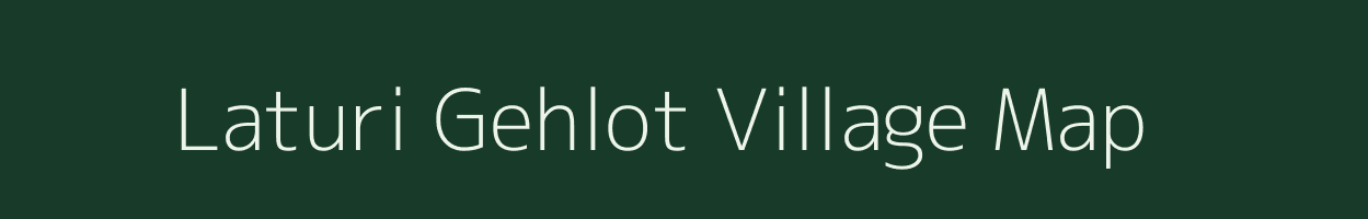 Laturi Gehlot village map in Madhya Pradesh