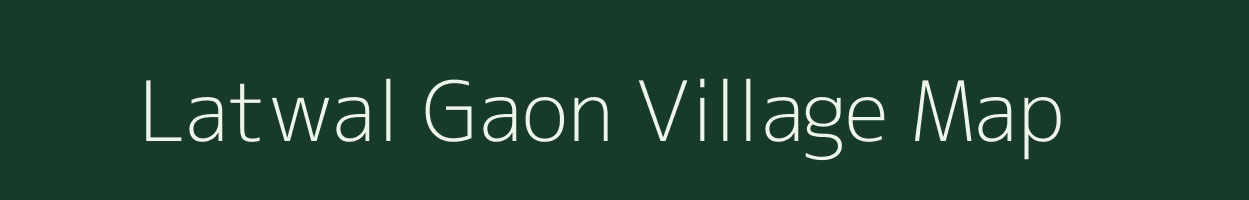 Latwal Gaon village map in Uttarakhand