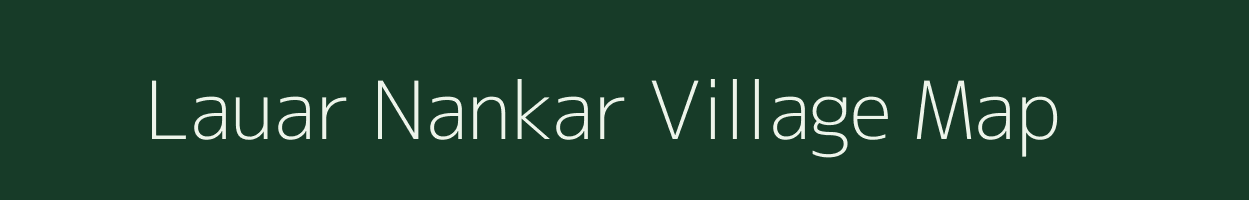 Lauar Nankar village map in Madhya Pradesh