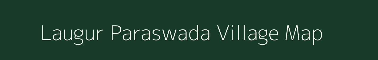 Laugur Paraswada village map in Madhya Pradesh