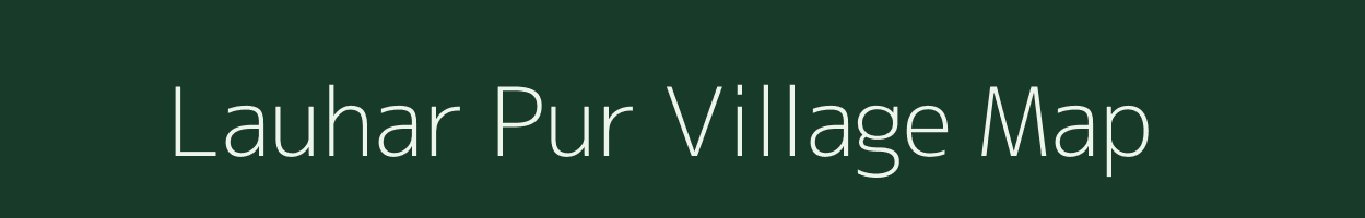 Lauhar Pur village map in Uttar Pradesh