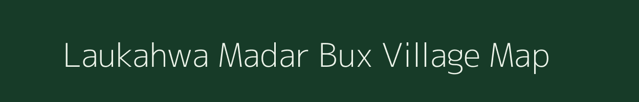 Laukahwa Madar Bux village map in Uttar Pradesh