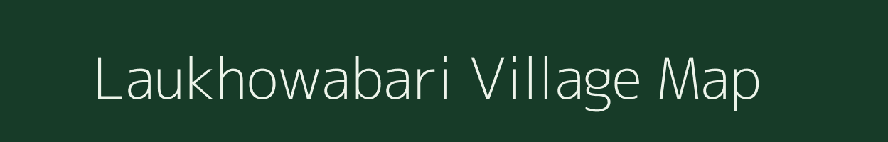 Laukhowabari village map in Assam