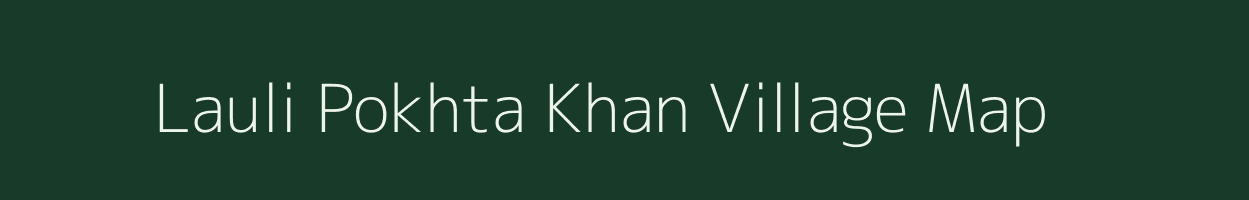 Lauli Pokhta Khan village map in Uttar Pradesh