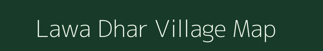 Lawa Dhar village map in Uttarakhand