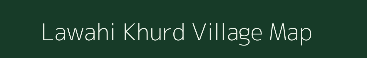 Lawahi Khurd village map in Jharkhand