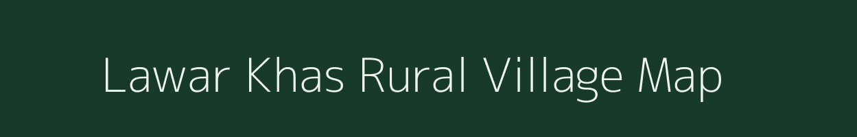 Lawar Khas Rural village map in Uttar Pradesh