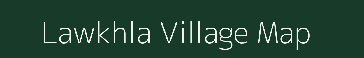 Lawkhla village map in Meghalaya
