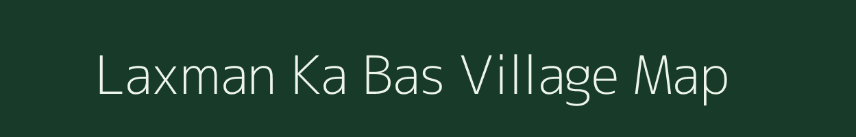 Laxman Ka Bas village map in Rajasthan