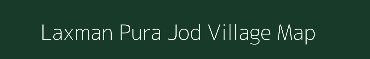 Laxman Pura Jod village map in Rajasthan