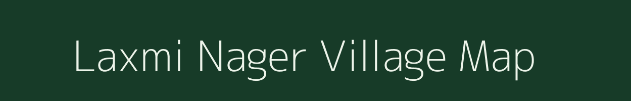Laxmi Nager village map in Uttar Pradesh