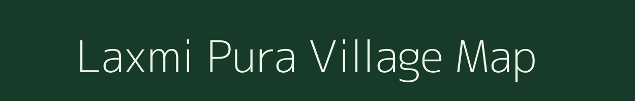 Laxmi Pura village map in Rajasthan