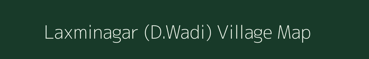 Laxminagar (D.Wadi) village map in Maharashtra