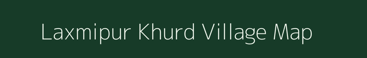 Laxmipur Khurd village map in Uttar Pradesh