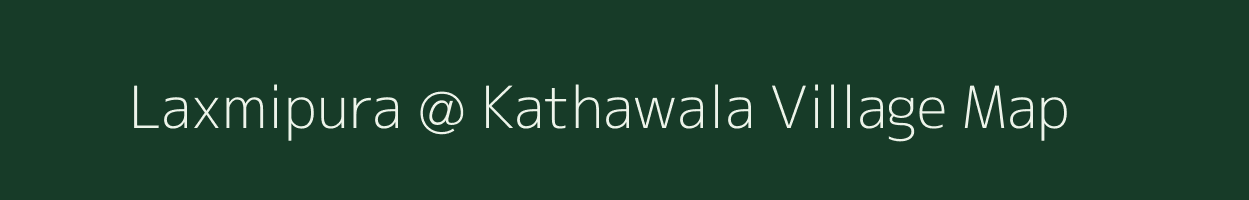 Laxmipura @ Kathawala village map in Rajasthan