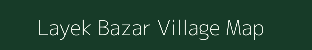 Layek Bazar village map in West Bengal