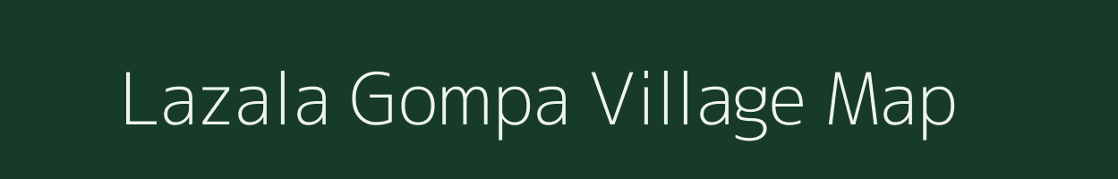 Lazala Gompa village map in Arunachal Pradesh