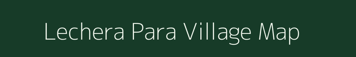 Lechera Para village map in Assam