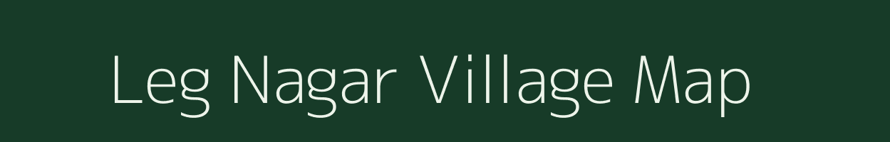 Leg Nagar village map in Madhya Pradesh