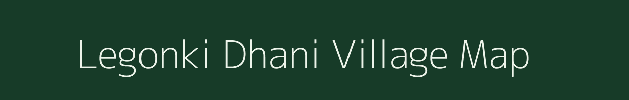 Legonki Dhani village map in Rajasthan