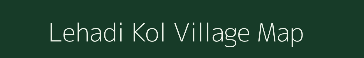 Lehadi Kol village map in Madhya Pradesh