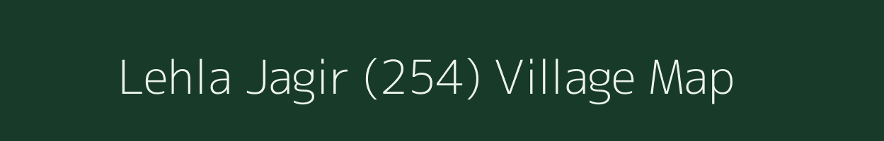 Lehla Jagir (254) village map in Punjab