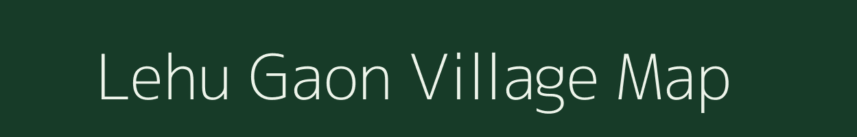 Lehu Gaon village map in Assam