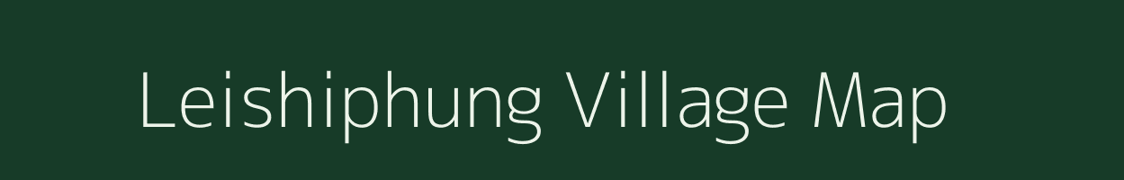 Leishiphung village map in Manipur