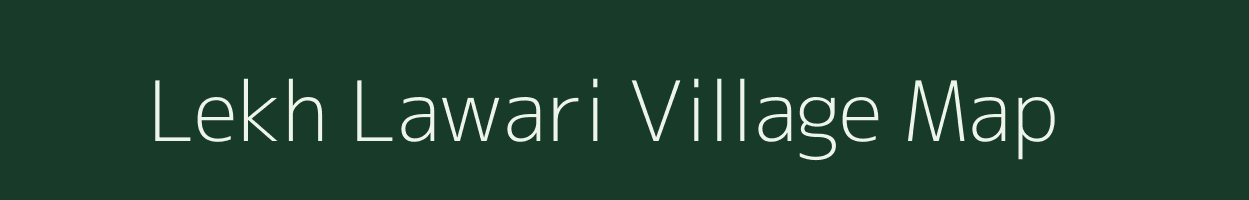 Lekh Lawari village map in Uttarakhand