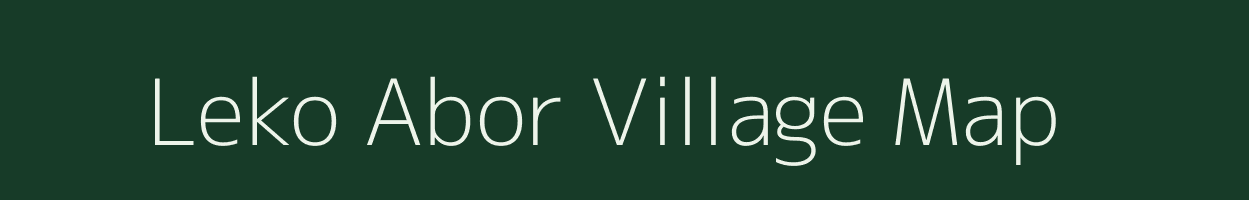 Leko Abor village map in Assam