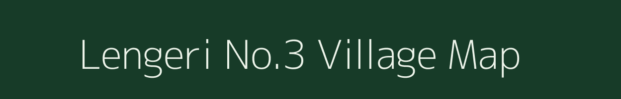 Lengeri No.3 village map in Assam