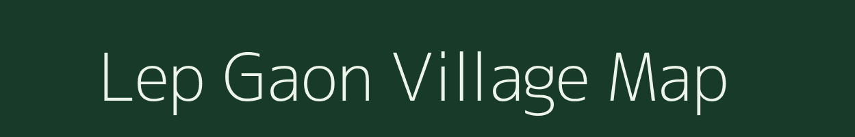 Lep Gaon village map in Assam