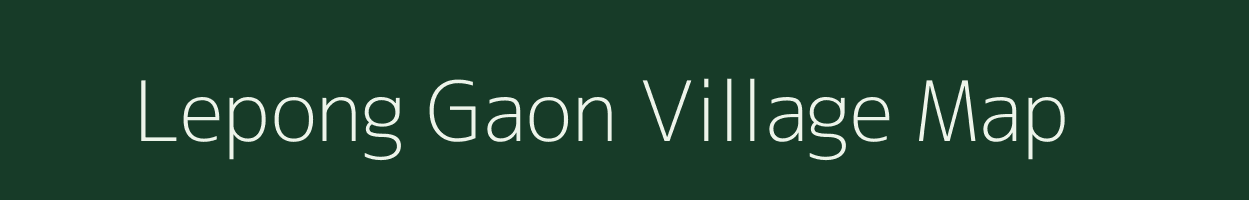 Lepong Gaon village map in Assam